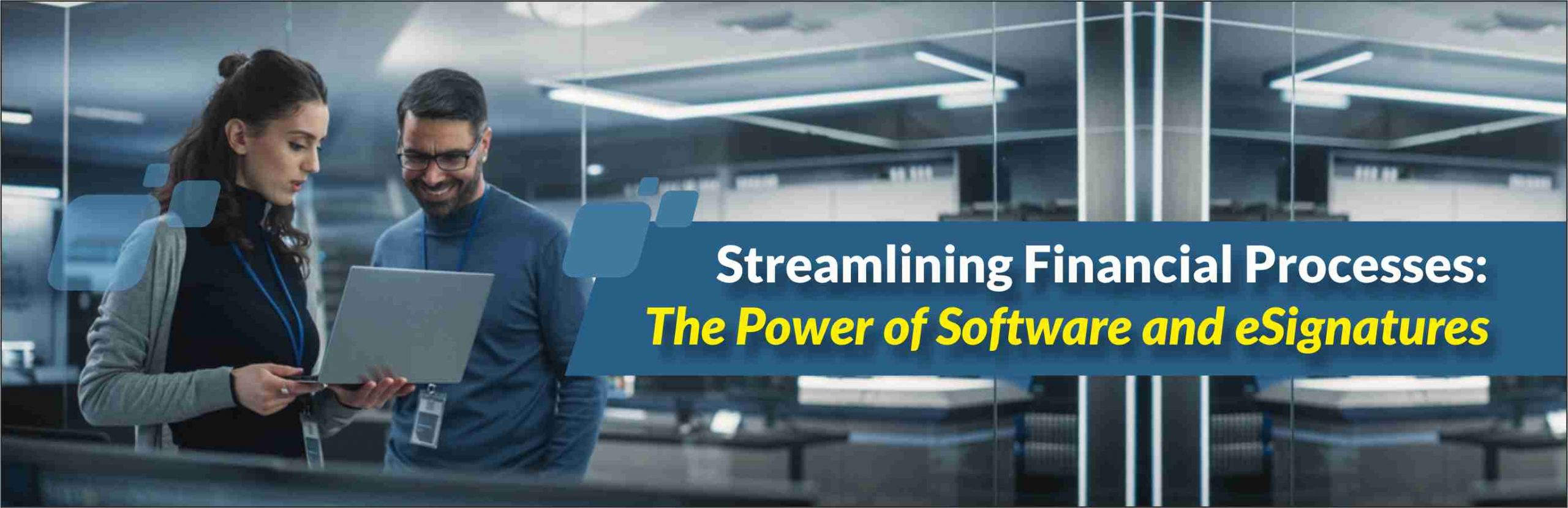 Streamlining Financial Processes: The Power of Software and eSignatures